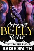 My Arrogant Bully Rocker: A Billionaire Rocker Romance with Milking by Sadie Smith