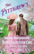 Mrs. Pettigrew's Holiday Matchmaker's Box Collection One by Kit Morgan