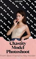 Chastity Model Photoshoot: From Best Friend to Keyholder: Day 3 by Lexie Locke