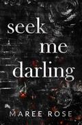seek me darling by Maree Rose