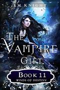 Winds of Destiny (The Vampire Gift #11) by E.M. Knight