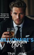Billionaire's Forbidden Girl: A Steamy Brother’s Best Friend Billionaire Romance by Tina Jane
