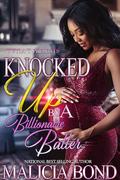 Knocked Up By A Billionaire Baller by Malicia Bond