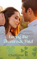 Loving the Shamrock Thief by ChaShiree M.