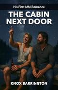The Cabin Next Door: A Steamy MM First-Time Summer Romance by Knox Barrington