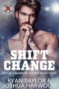 Shift Change (Buffalo Warriors Hockey #3) by Joshua Harwood