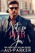Not So Over You by Ali Parker