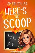 Here's the Scoop (The Way to a Woman’s Heart #3) by Sheridan Jeane