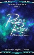 Rebels Rising (The Intergalactic Union #3) by Natasha Campbell-Jones