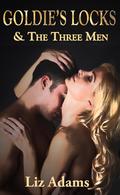 Goldie's Locks and the Three Men by Liz Adams