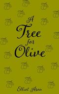 A Tree for Olive (Plant Insta-Love #2) by Elliot Ason