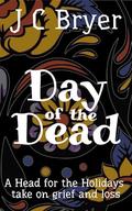 Day of the Dead (Head for the Holidays #4) by J.C. Bryer