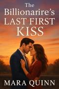 The Billionaire’s Last First Kiss by Mara Quinn