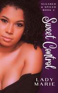 Sweet Control (Sugared and Spiced #4) by Lady Marie