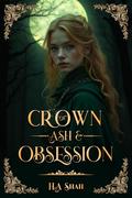 Crown of Ash and Obsession by H.A Shah
