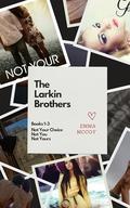 The Larkin Brothers : Not Your Choice, Not You, and Not Yours Books 1-3 by Emma McCoy