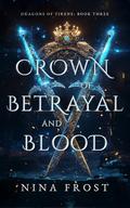 Crown of Betrayal and Blood by Nina Frost