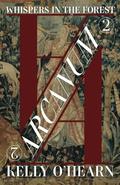 Arcanum: Whispers In The Forest by Kelly O'Hearn