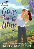 Gone With the Wine: A Pour Decisions Romance (POUR DECISIONS #2) by Kelly Jamieson