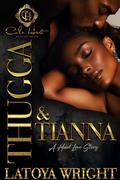 Thugga & Tianna: A Hood Love Story by Latoya Wright