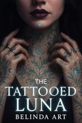 The Tattooed Luna: A Fated Mate Werewolf Romance by Belinda Art