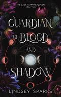 Guardian of Blood and Shadow: Why Choose Paranormal Romance (The Last Vampire Queen #2) by Lindsey Sparks