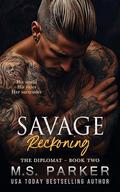 Savage Reckoning (The Diplomat #2) by M. S. Parker