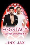 Eggstacy (Glitter Dragons #3) by Jinx Jax
