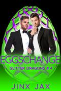 Eggschange (Glitter Dragons #4) by Jinx Jax