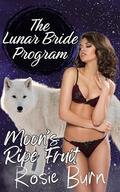 Moon's Ripe Fruit (Lunar Bride Program #3) by Rosie Burn