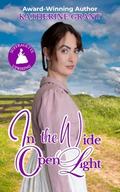 In the Wide Open Light by Katherine Grant