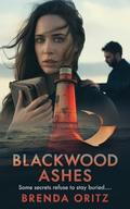 Blackwood Ashes: A Heart-Pounding Tale of Secrets, Lies, and Second Chances by Brenda Oritz