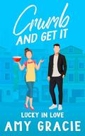 Crumb and Get It: Lucky in Love by Amy Gracie
