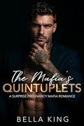 The Mafia's Quintuplets: A Surprise Pregnancy Mafia Romance by Bella King