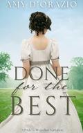 Done for the Best: A Pride and Prejudice Variation by Amy D'Orazio