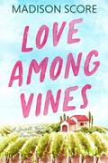 Love Among Vines by Madison Score