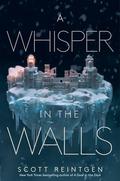 A Whisper in the Walls (Waxways #2) by Scott Reintgen