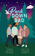 Pack Down Bad by Drea Denae, Cassie James