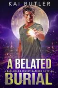A Belated Burial (San Amaro Investigations #2.5) by Kai Butler