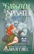 The Gargoyle and the Spinster by Sara Ivy Hill