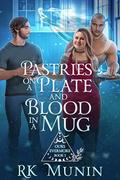 Pastries on a Plate and Blood in a Mug (Ours Evermore #5) by R.K. Munin