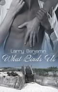 What Binds Us by Larry Benjamin, Richard Magnus
