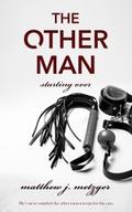 The Other Man (Starting Over #2) by Matthew J. Metzger