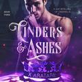 Cinders & Ashes Book Three by X. Aratare
