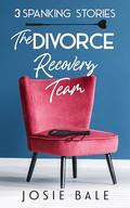 The Divorce Recovery Team: 3 Spanking Stories by Josie Bale