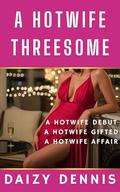 A Hotwife Threesome: A Black Billionaire and His Young Hot Wife by Daizy Dennis