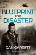 Blueprint For Disaster: A life for a life - that's what they say, isn't it? (Kavanagh's Legacy #2) by Dan Garrett