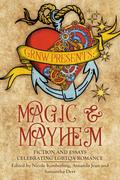 Magic & Mayhem: Fiction and Essays Celebrating LGBTQA Romance by Austin Chant