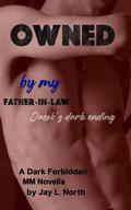 Owned by My Father-in-law (Dub-con Daddies #4.5) by Jay L. North