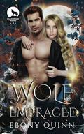 Wolf Embraced (Willowbrook Wolves #3) by Ebony Quinn